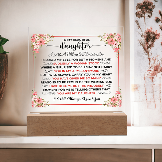 TO MY BEAUTIFUL DAUGHTER SQUARE ACRYLIC PLAQUE