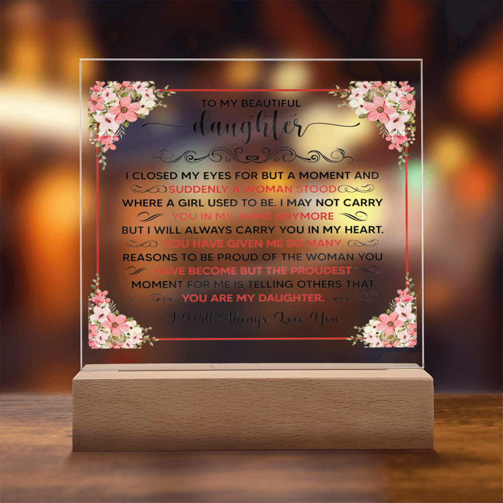 TO MY BEAUTIFUL DAUGHTER SQUARE ACRYLIC PLAQUE